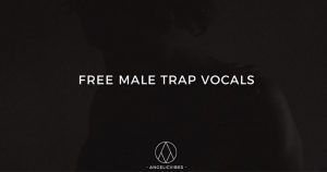 Angelic Vibes - Free Male Trap Vocal Samples