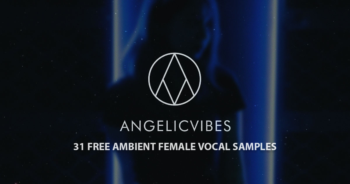 Angelic Vibes Free Ambient Female Vocals Free Sample Packs