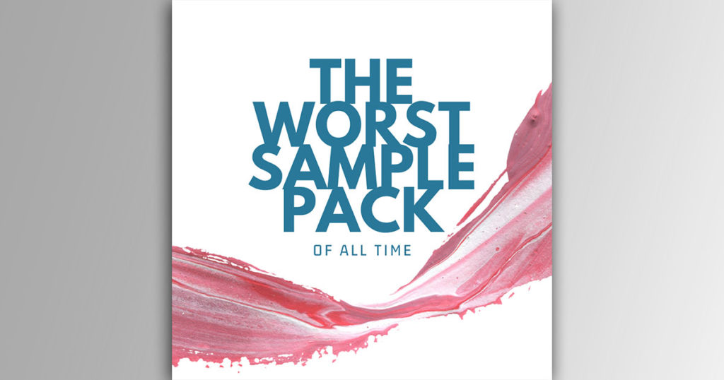 The Worst Sample Pack Of All Time - Volume 1 - Free Download