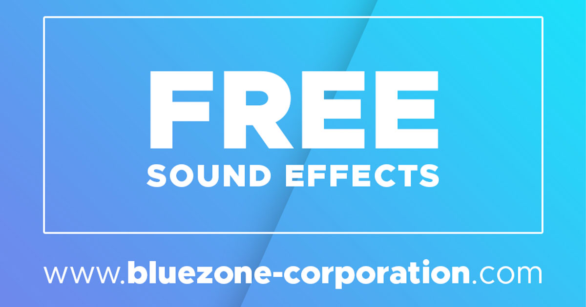 Download Free Sound Effects From Bluezone Corporation Today