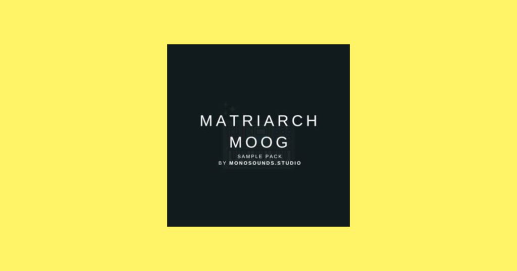 Download Matriarch Moog Volume 2 Sample Pack Free Now