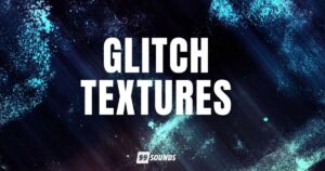 Download 99Sounds Glitch Textures Free Now
